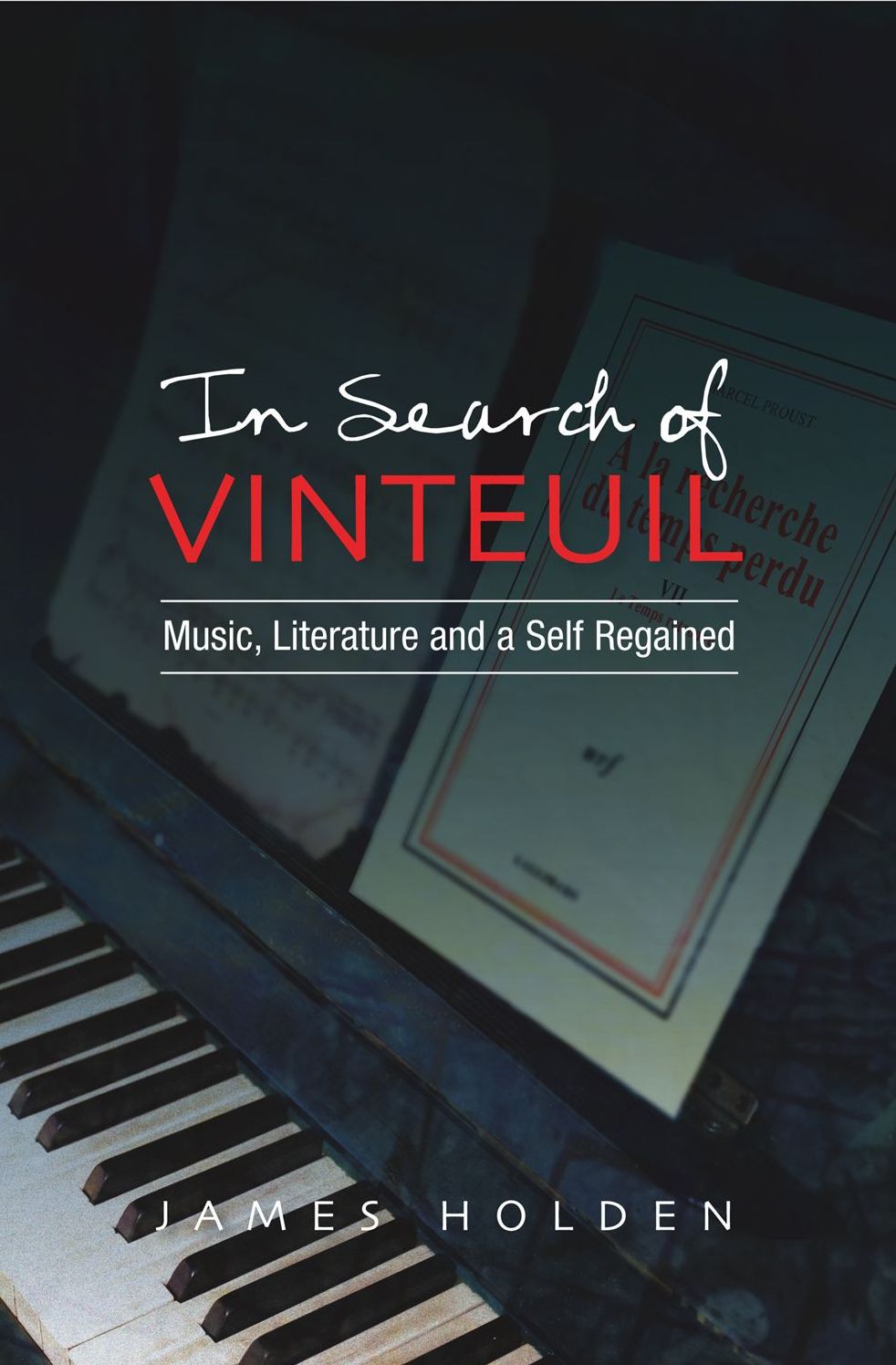 In Search of Vinteuil: Music, Literature and a Self Regained
