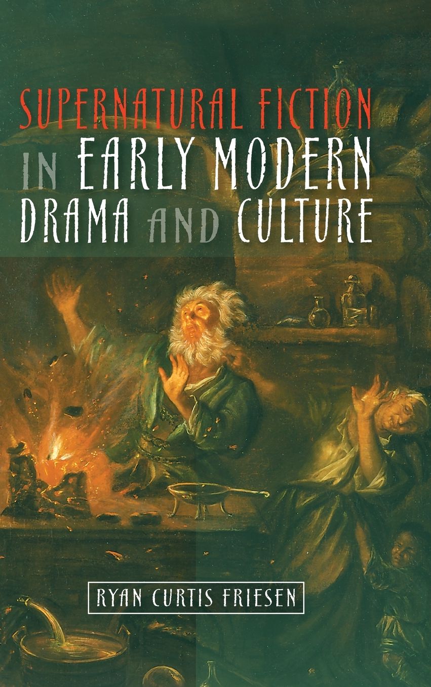 Supernatural Fiction in Early Modern Drama and Culture