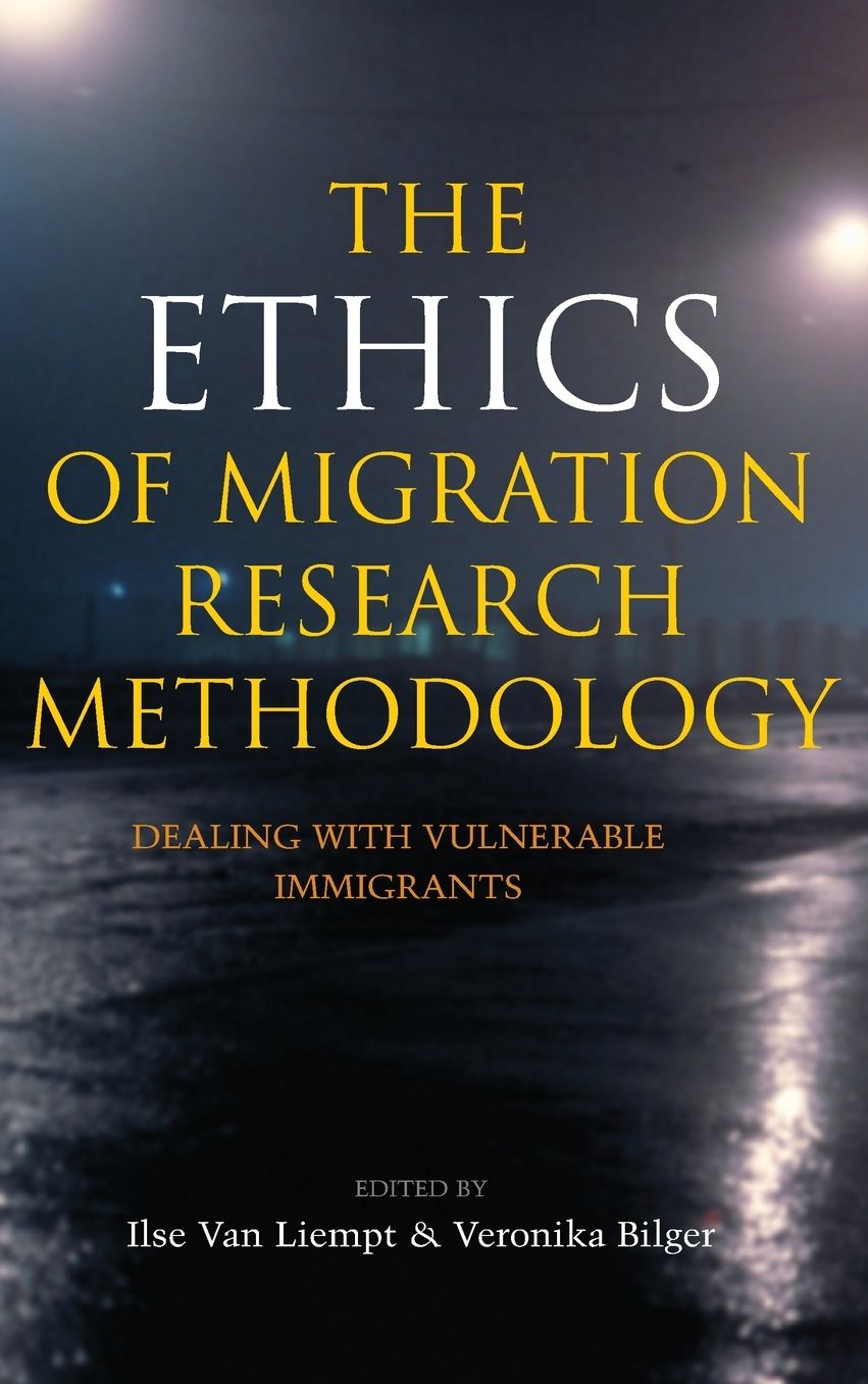 The Ethics of Migration Research Methodology: Dealing with Vulnerable Immigrants