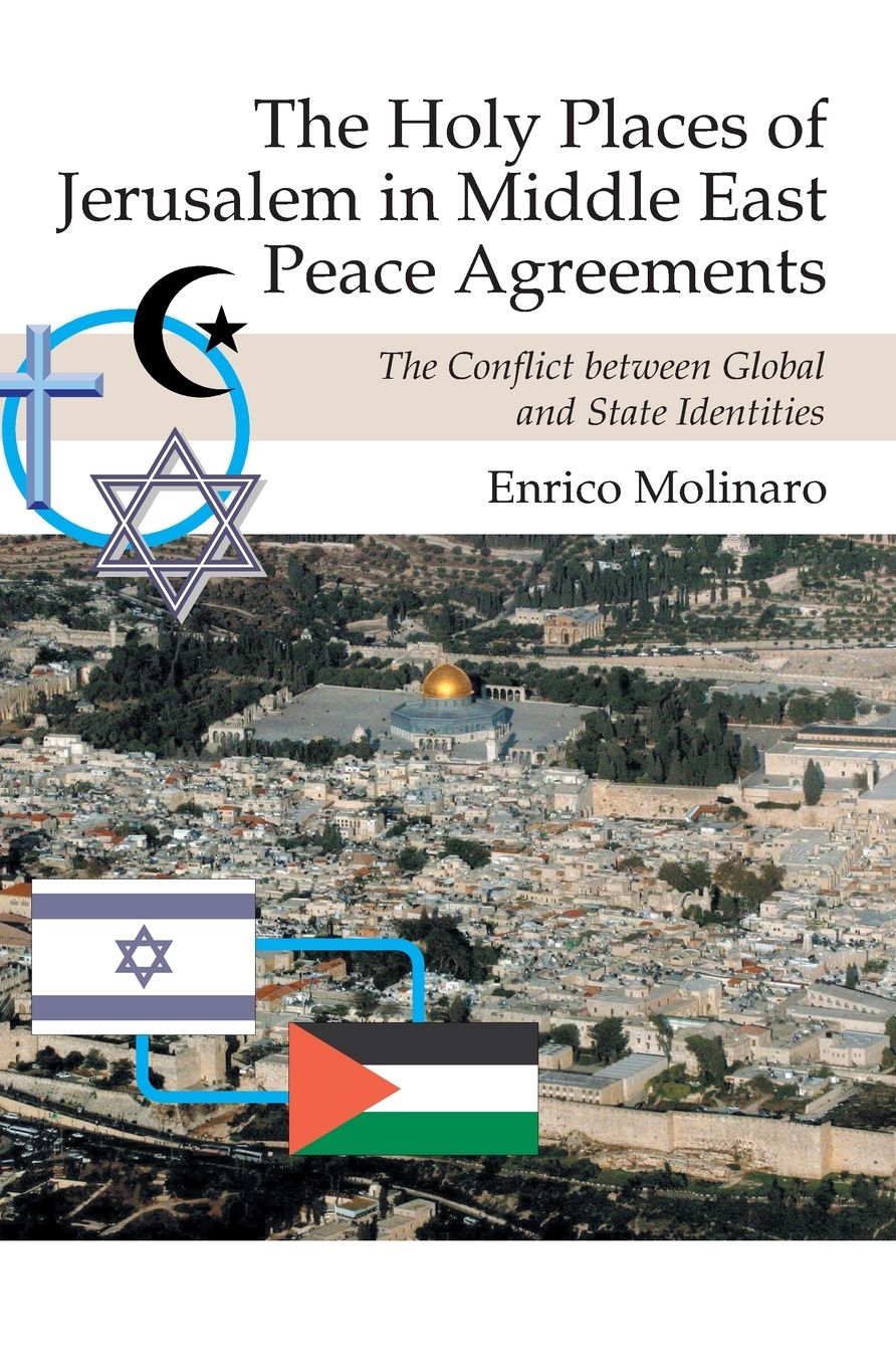 The Holy Places of Jerusalem in Middle East Peace Agreements: The Conflict between Global and State Identities