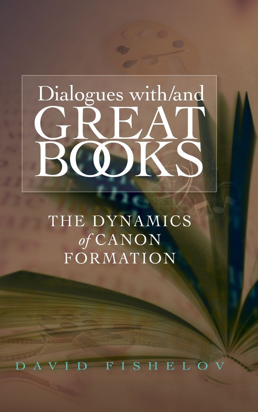 Dialogues with/and Great Books: The Dynamics of Canon Formation