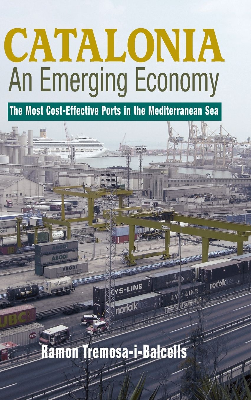 Catalonia - An Emerging Economy: The Most Cost-Effective Ports in the Mediterranean Sea