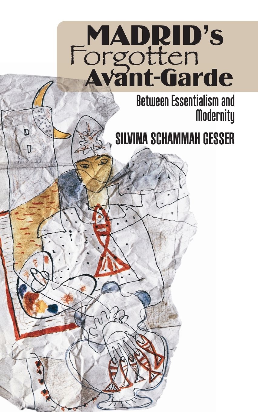 Madrid's Forgotten Avante-Garde: Between Essentialism and Modernity