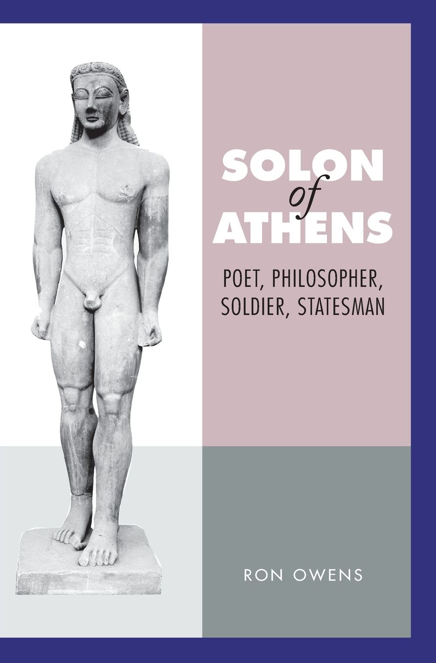 Solon of Athens: Poet, Philosopher, Soldier, Statesman