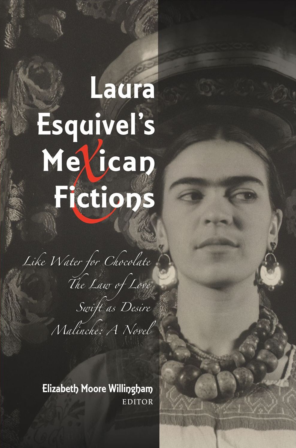 Laura Esquivel's Mexican Fictions: Like Water for Chocolate - The Law of Love - Swift as Desire - Malinche: A Novel
