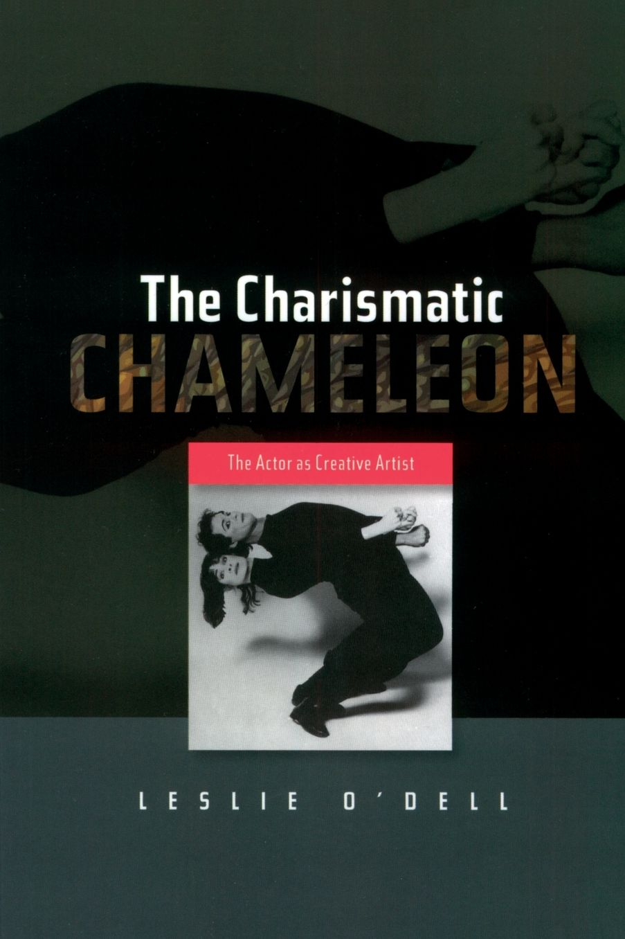 The Charismatic Chameleon: The Actor as Creative Artist