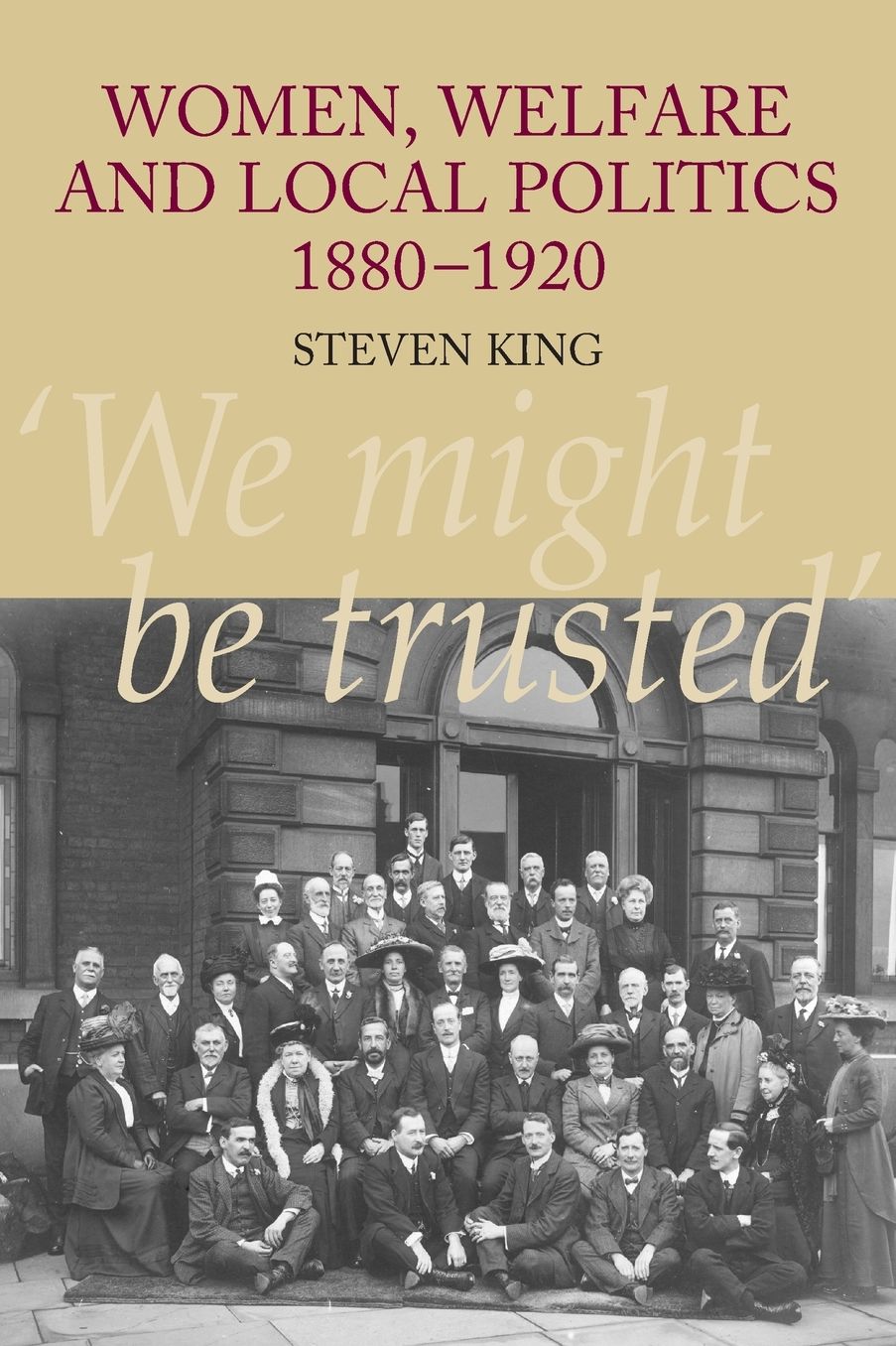 Women, Welfare and Local Politics 1880-1920: 'We might be trusted'