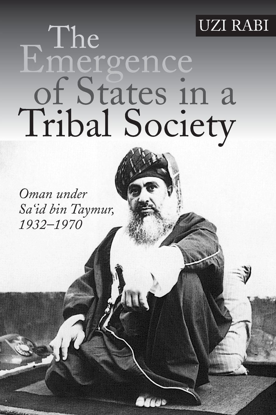 The Emergence of States in a Tribal Society: Oman under Sa'id bin Taymur, 1932-1970