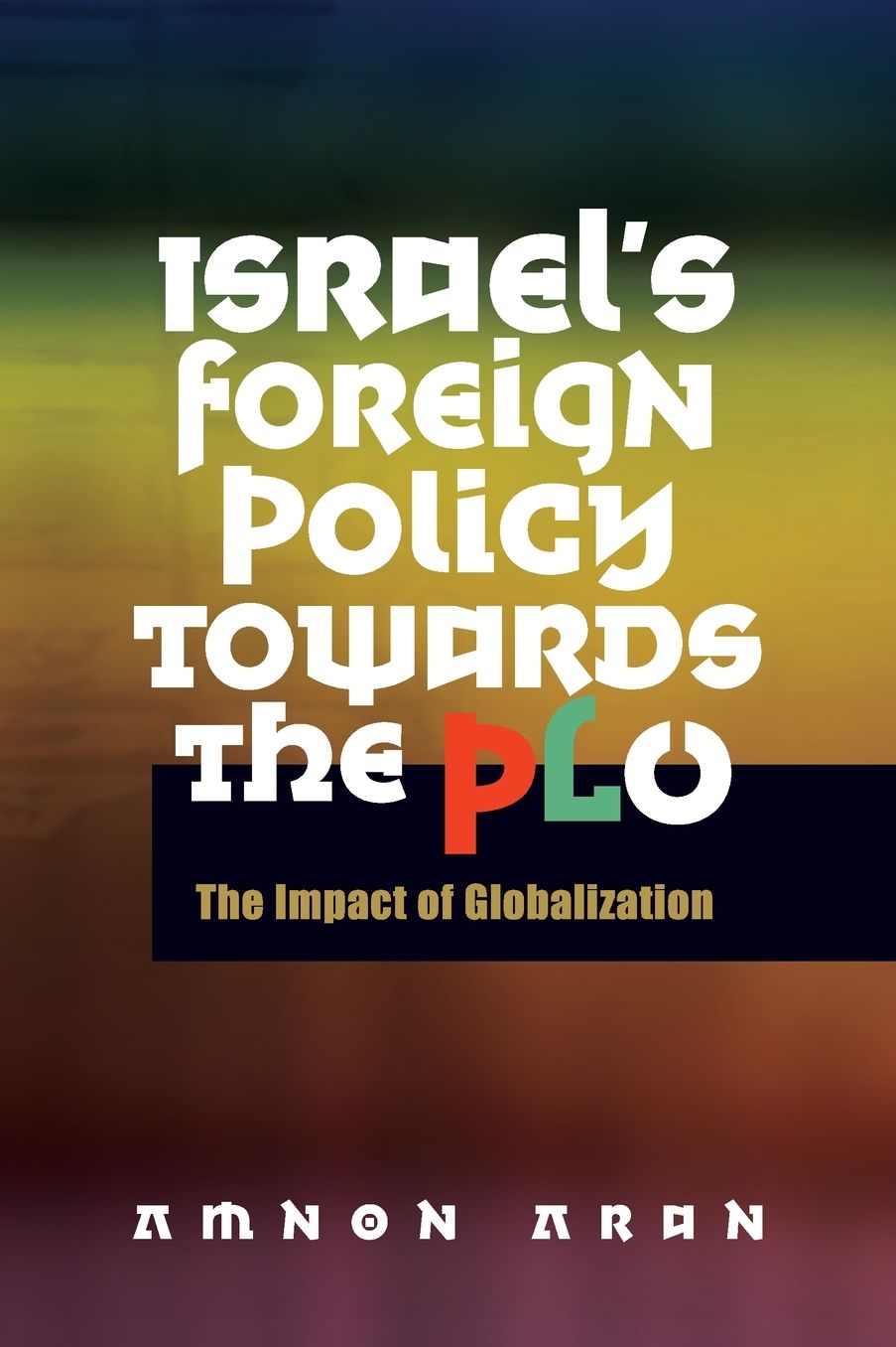 Israel's Foreign Policy towards the PLO: The Impact of Globalization