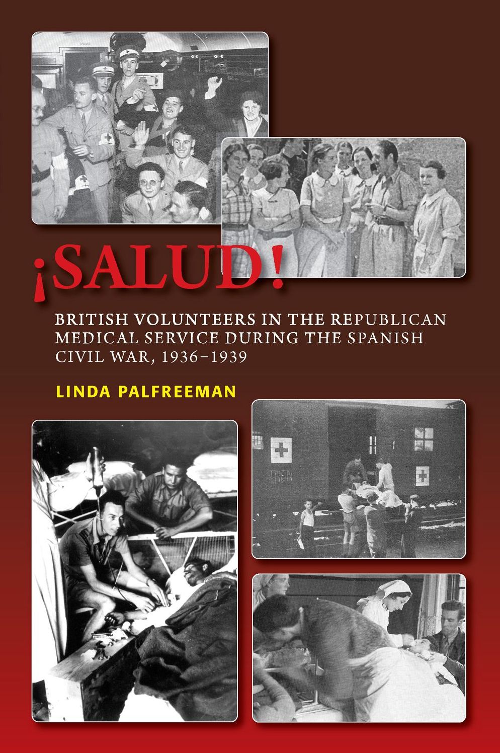 SALUD!: British Volunteers in the Republican Medical Service during the Spanish Civil War, 1936-1939
