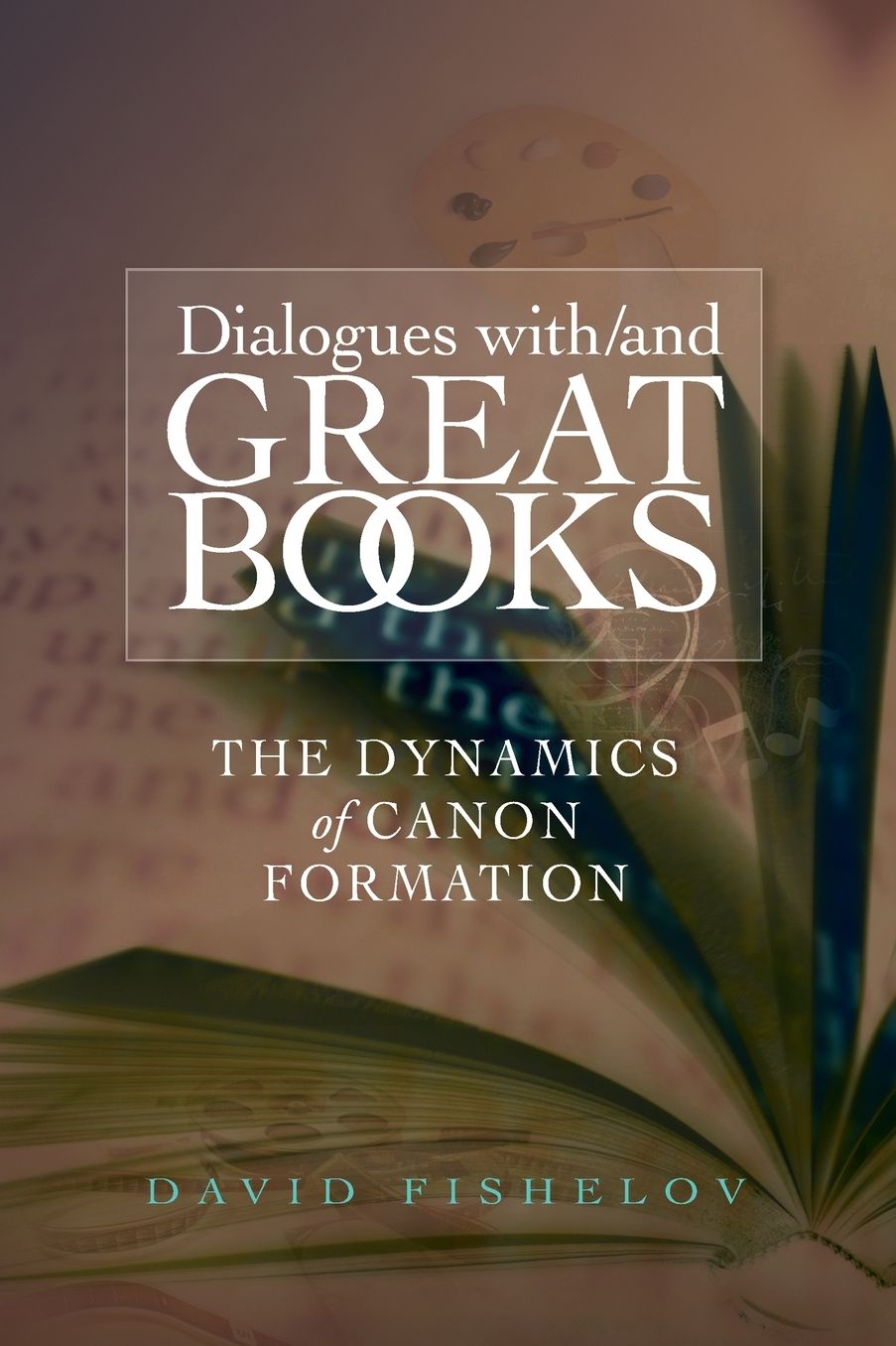 Dialogues with/and Great Books: The Dynamics of Canon Formation