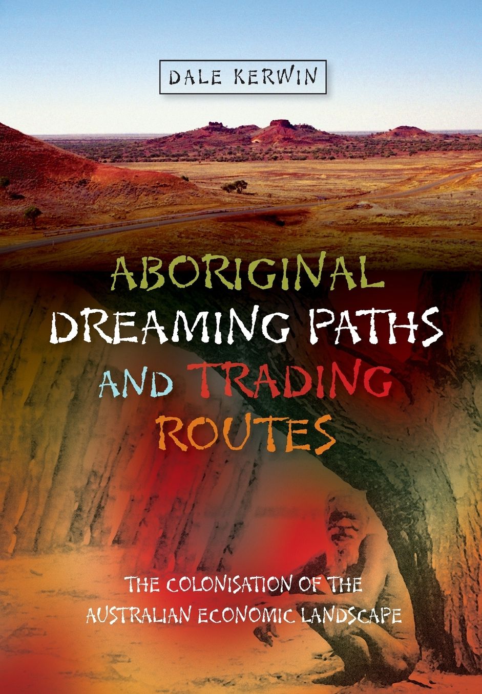 Aboriginal Dreaming Paths and Trading Routes: The Colonisation of the Australian Economic Landscape