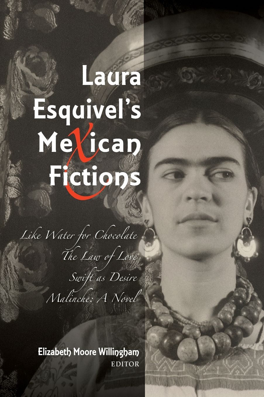 Laura Esquivel's Mexican Fictions: Like Water for Chocolate - The Law of Love - Swift as Desire - Malinche: A Novel