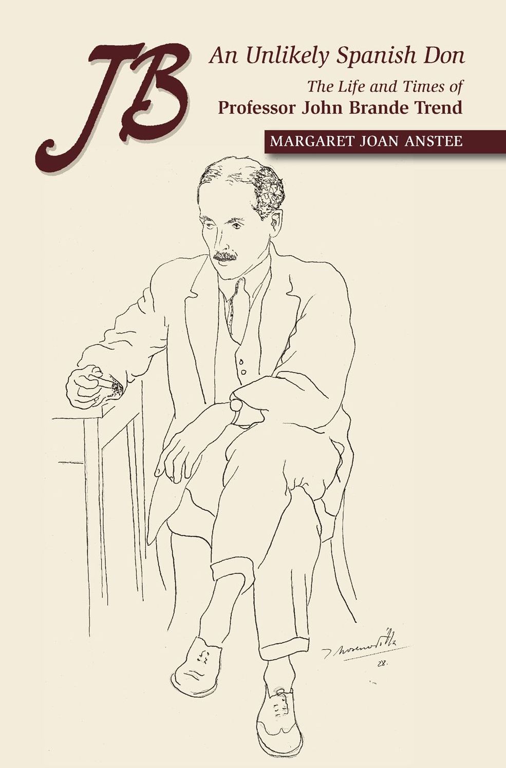JB, An Unlikely Spanish Don: The Life and Times of Professor John Brande Trend