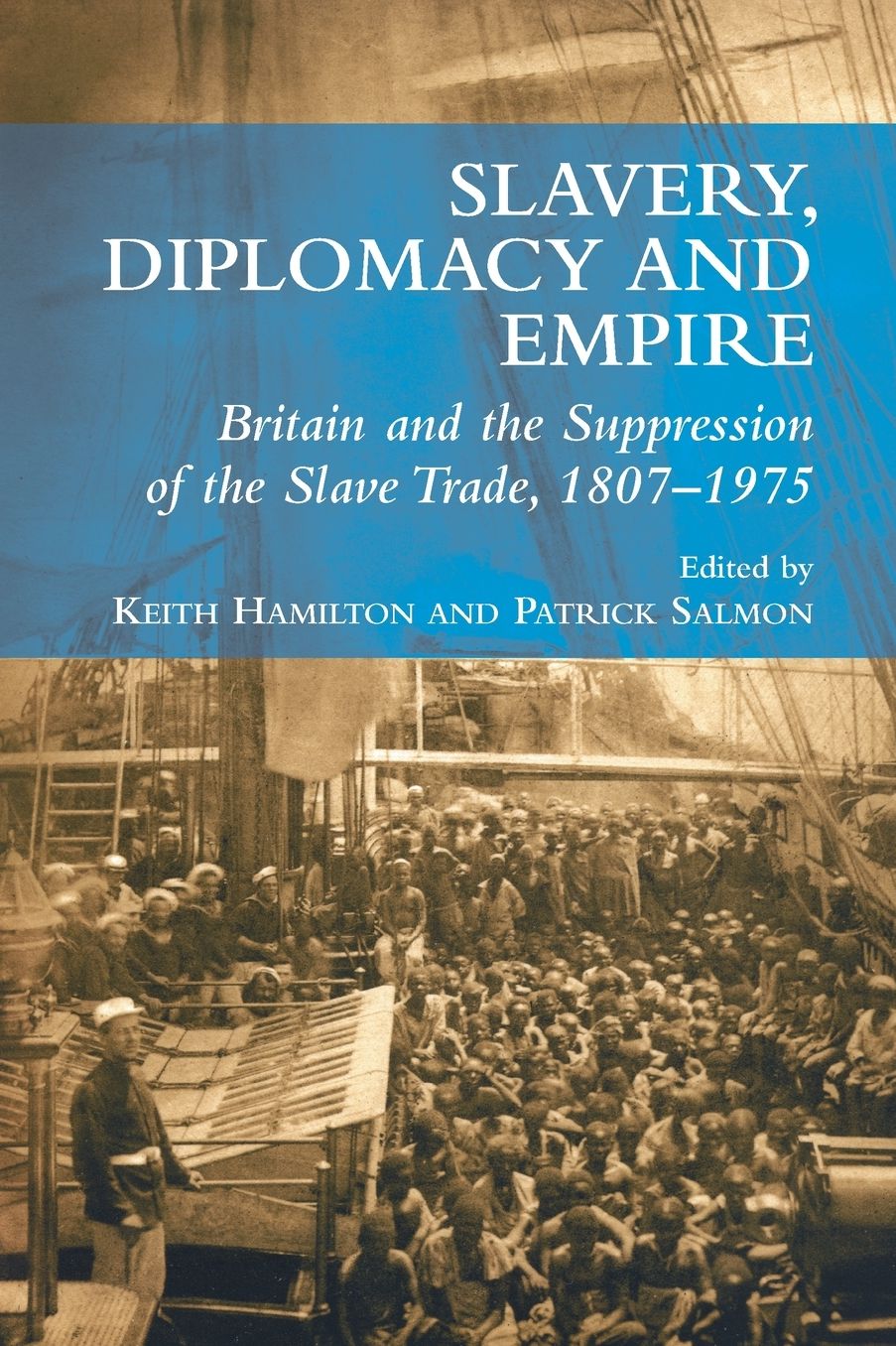 Slavery, Diplomacy and Empire: Britain and the Suppression of the Slave Trade, 1807-1975