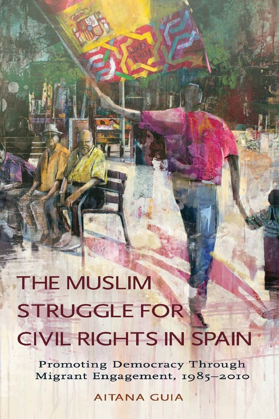 The Muslim Struggle for Civil Rights in Spain: Promoting Democracy through Migrant Engagement, 1985-2010