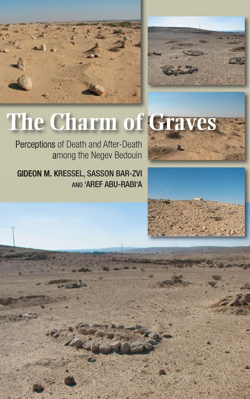 Charm of Graves: Perceptions of Death & After-Death Among the Negev Bedouin