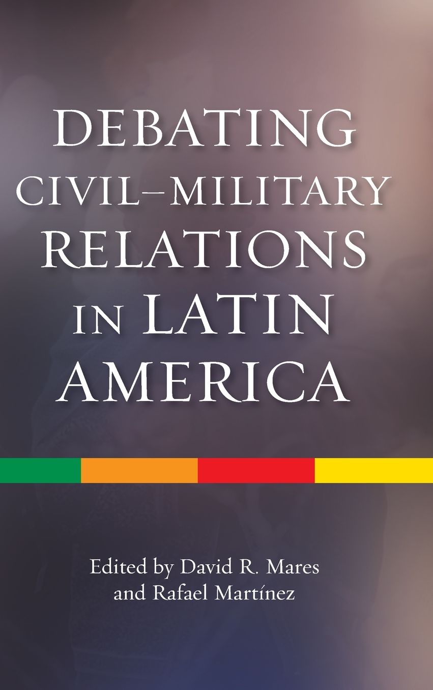 Debating Civil-Military Relations in Latin America