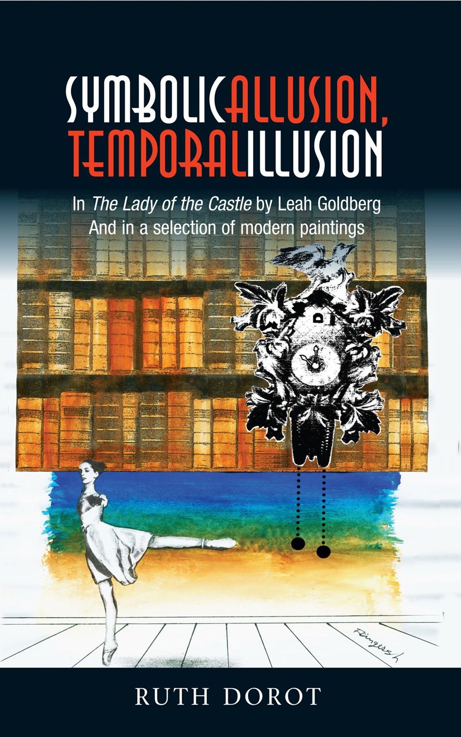 Symbolic Allusion, Temporal Illusion: In The Lady of the Castle by Leah Goldberg & in a Selection of Modern Paintings