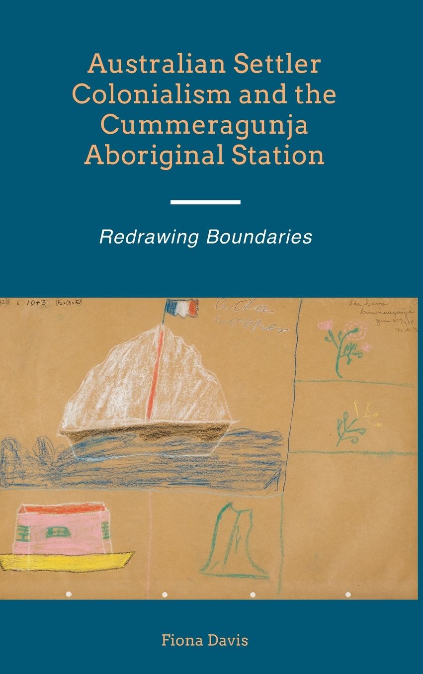 Australian Settler Colonialism & the Cummeragunja Aboriginal Station: Redrawing Boundaries