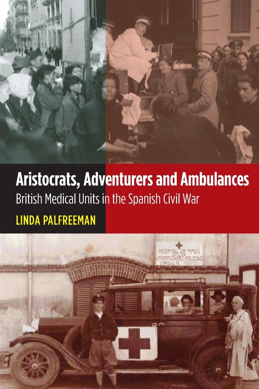 Aristocrats, Adventurers Ambulances: British Medical Units in the Spanish Civil War