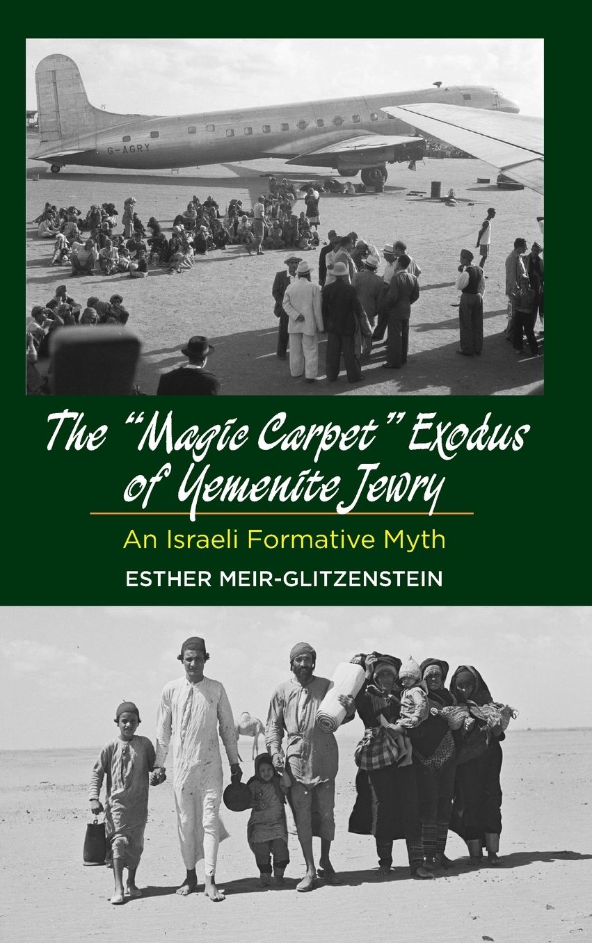 The "Magic Carpet" Exodus of Yemenite Jewry: An Israeli Formative Myth