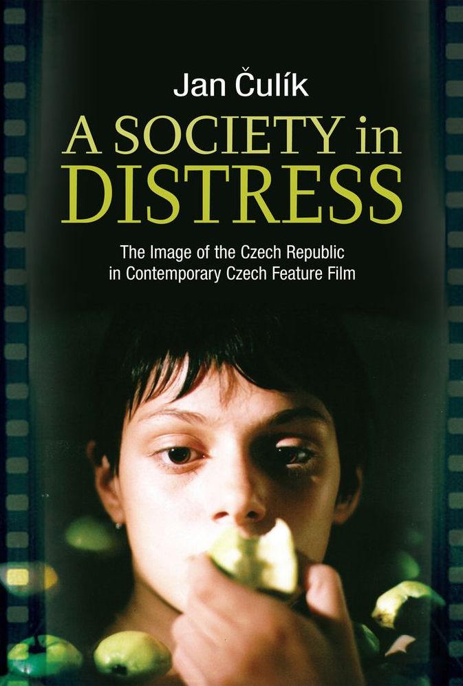 Society in Distress: The Image of the Czech Republic in Contemporary Czech Feature Film