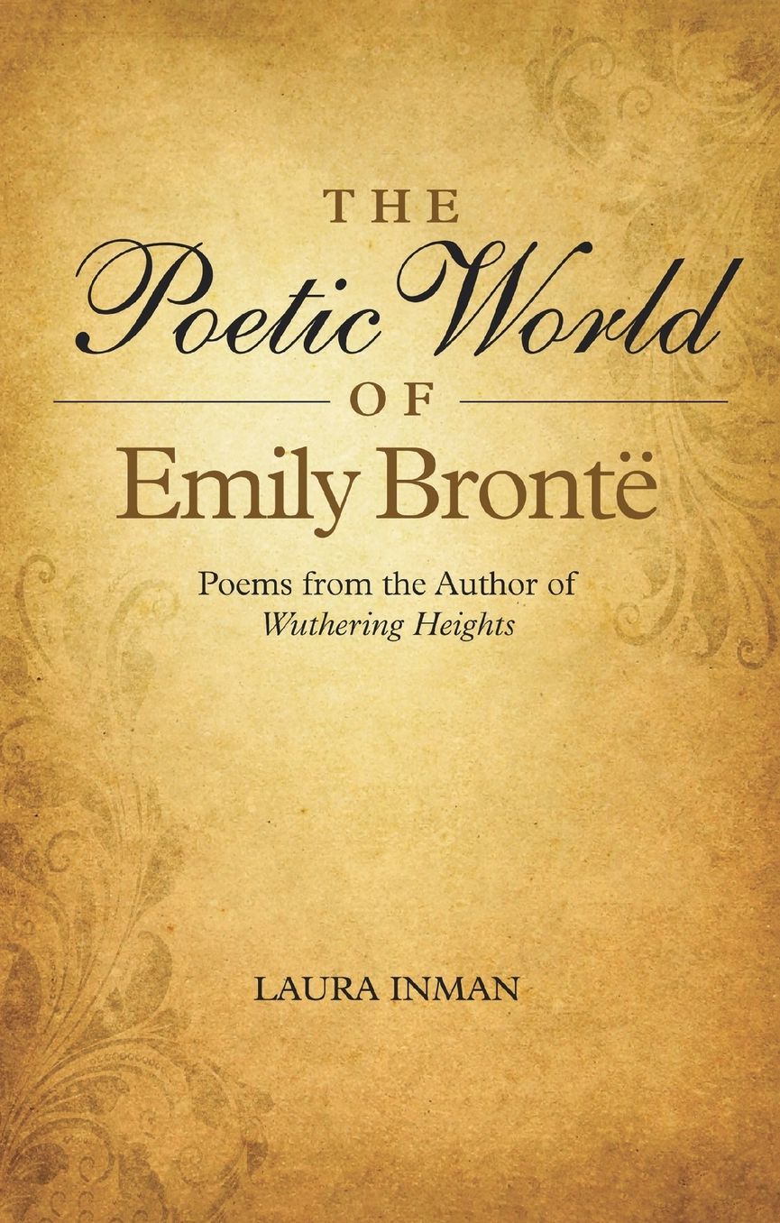 The Poetic World of Emily Bronte: Poems from the Author of Wuthering Heights