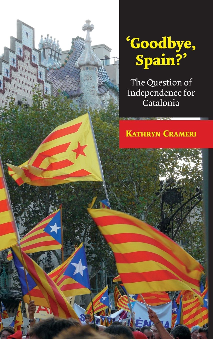 'Goodbye, Spain?': The Question of Independence for Catalonia
