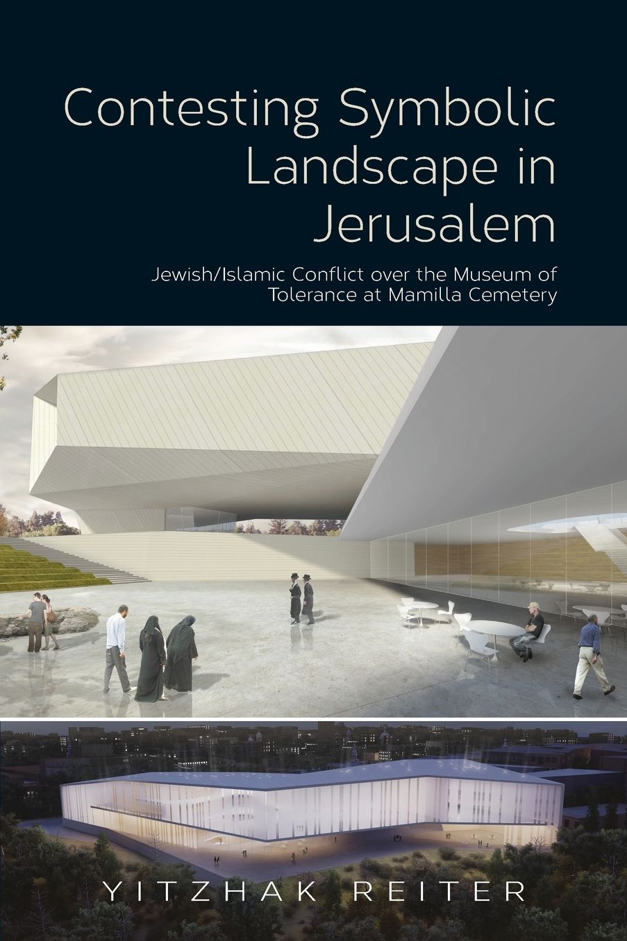 Contesting Symbolic Landscape in Jerusalem: Jewish/Islamic Conflict over the Museum of Tolerance at Mamilla Cemetery