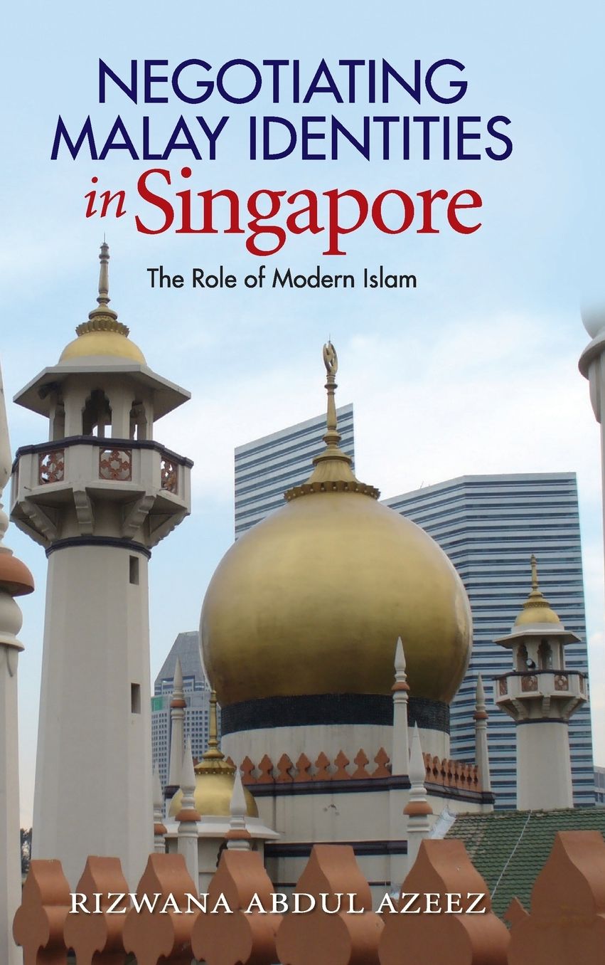 Negotiating Malay Identities in Singapore: The Role of Modern Islam