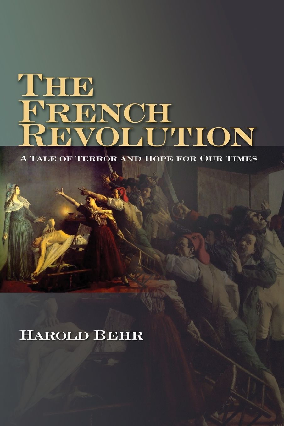 The French Revolution: A Tale of Terror and Hope for Our Times