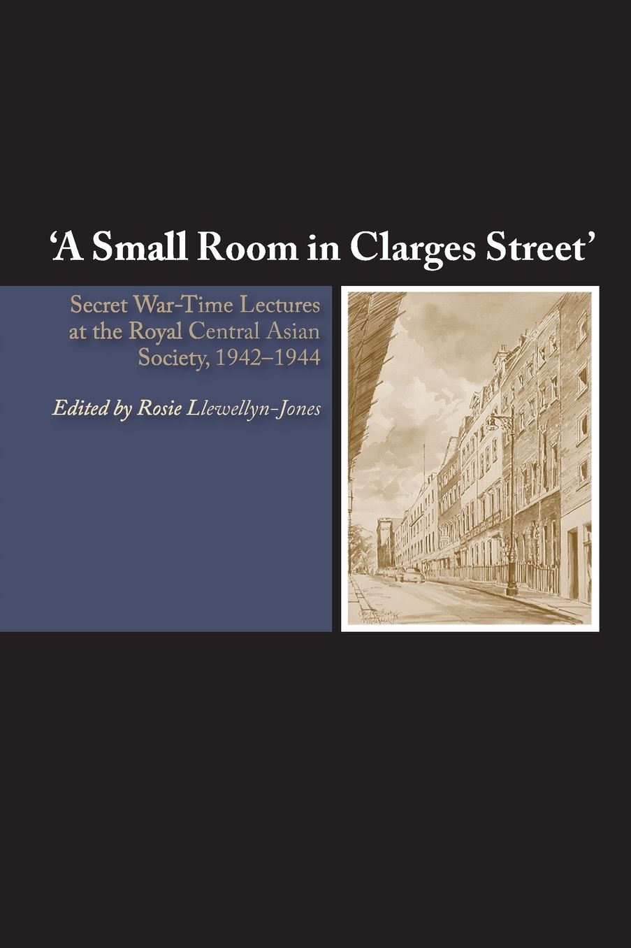 'A Small Room in Clarges Street': War-Time Lectures at the Royal Central Asian Society, 19422