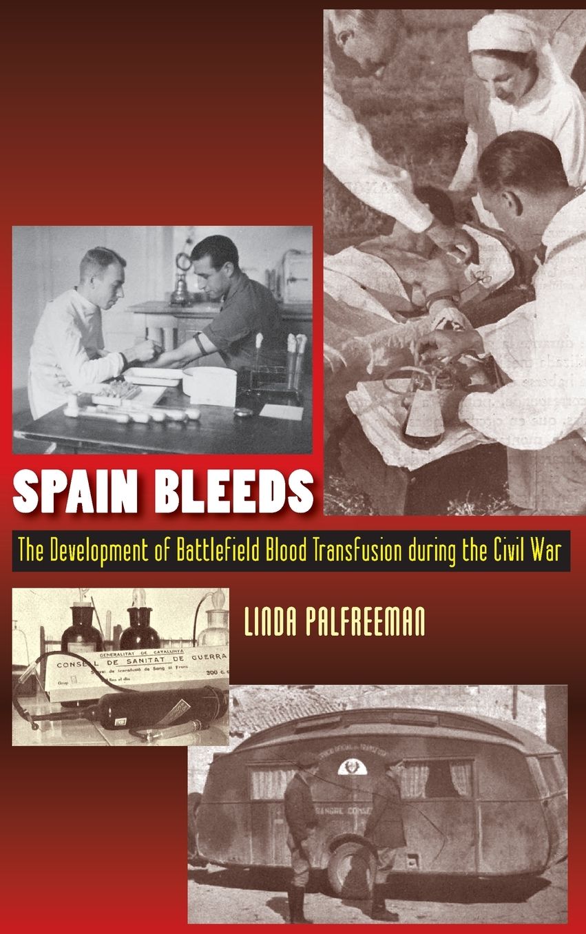 Spain Bleeds: The Development of Battlefield Blood Transfusion During the Civil War