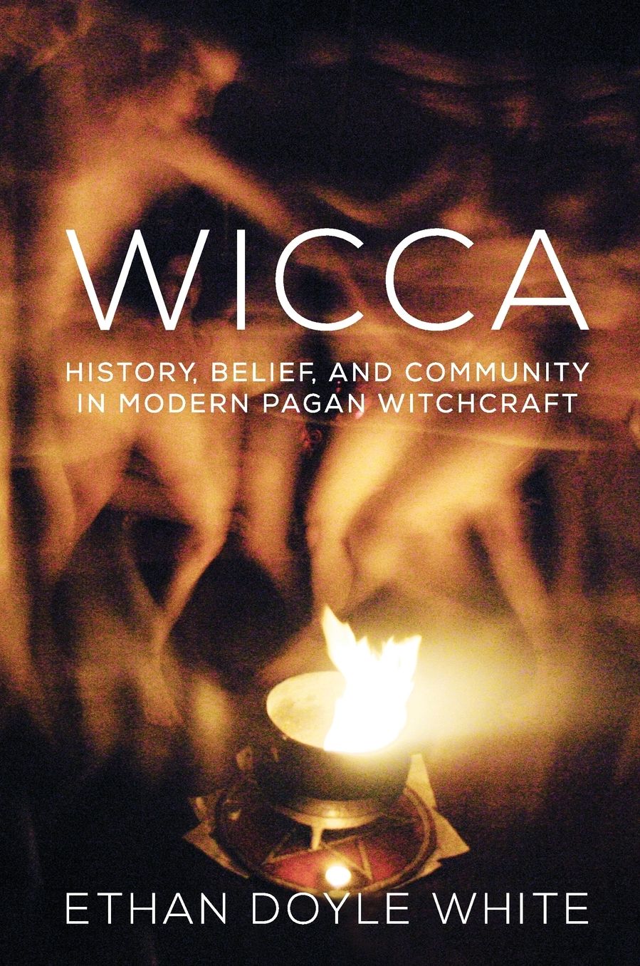 Wicca: History, Belief and Community in Modern Pagan Witchcraft