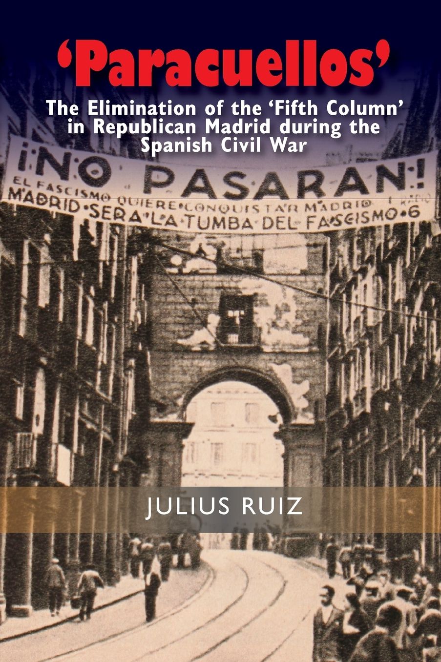 'Paracuellos': The Elimination of the 'Fifth Column' in Republican Madrid During the Spanish Civil War