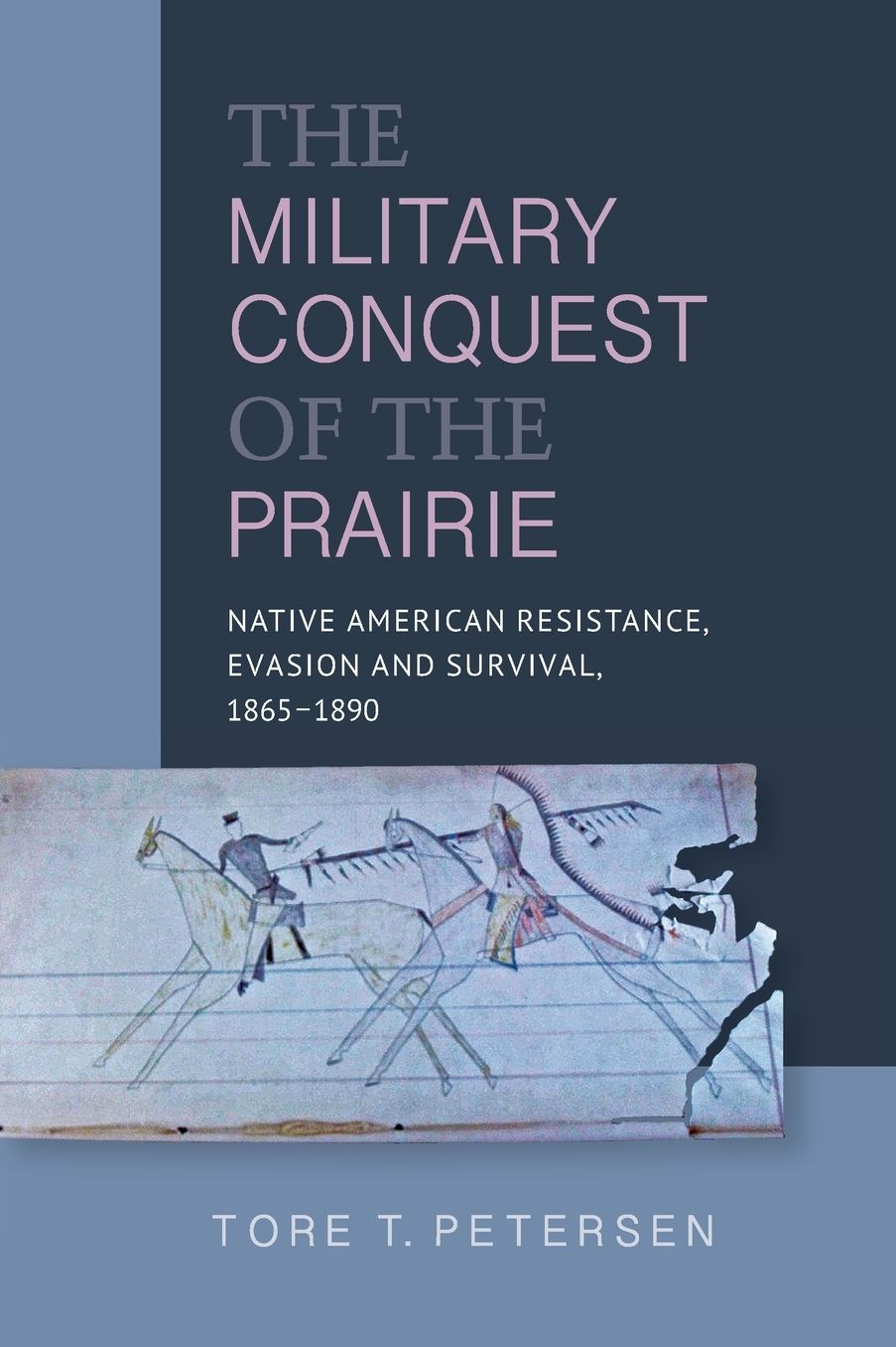 The Military Conquest of the Prairie: Native American Resistance, Evasion and Survival, 1865-1890