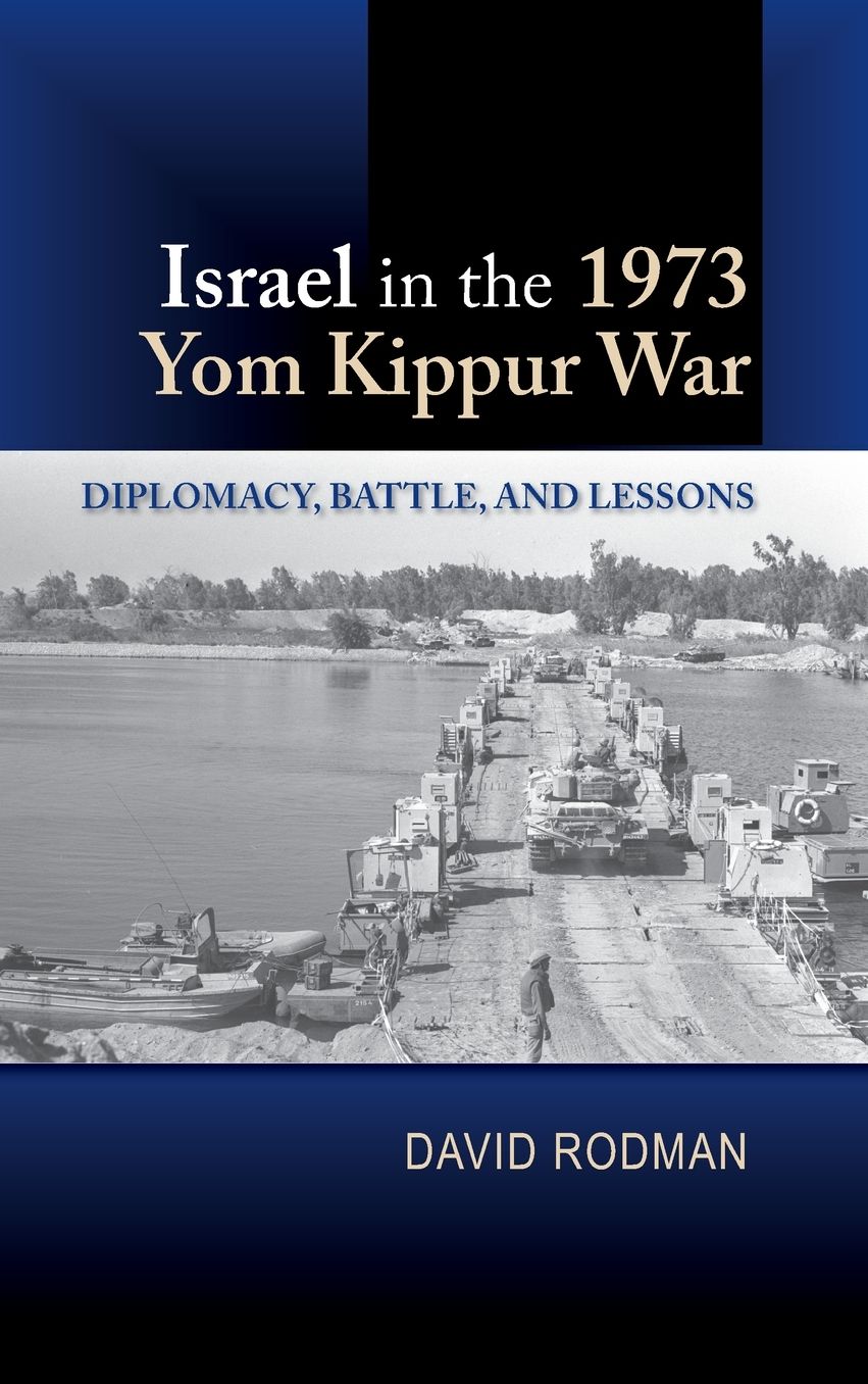 Israel in the 1973 Yom Kippur War: Diplomacy, Battle and Lessons