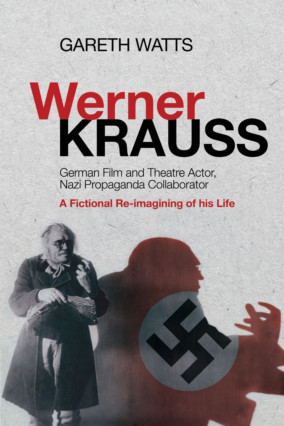 Werner Krauss - German Film and Theatre Actor, Nazi Propaganda Collaborator: A Fictional Re-Imagining of His Life