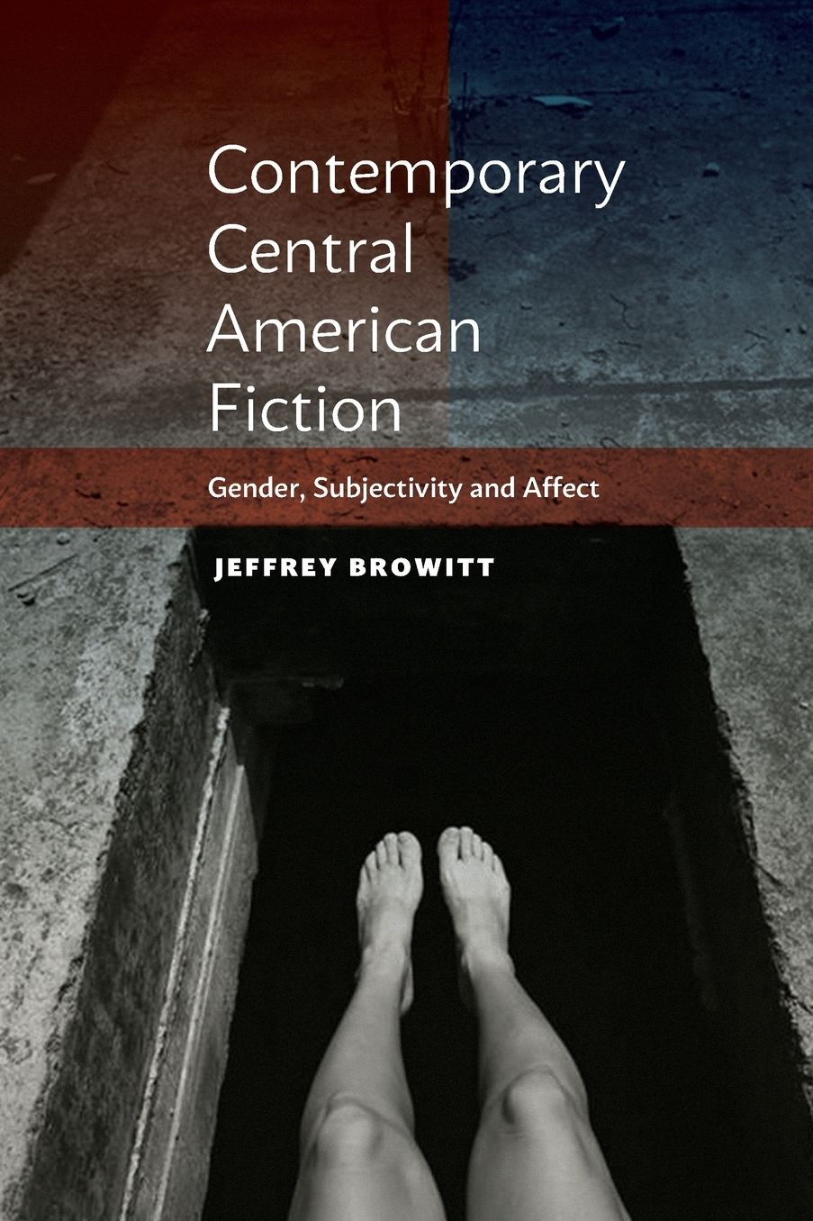 Contemporary Central American Fiction: Gender, Subjectivity and Affect