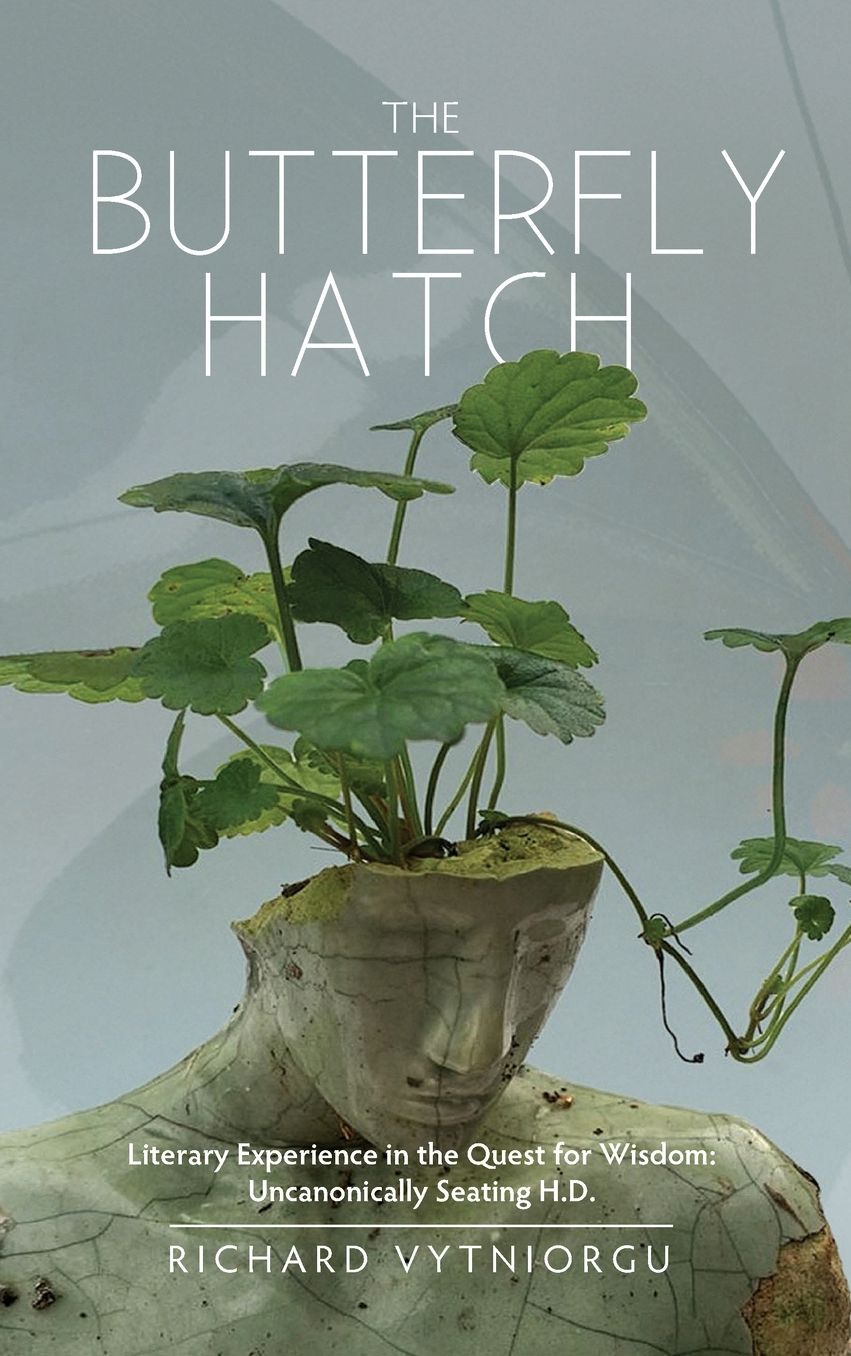 The Butterfly Hatch: Literary Experience in the Quest for Wisdom: Uncanonically Seating H.D.