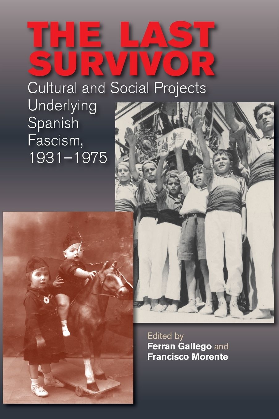 The Last Survivor: Cultural and Social Projects Underlying Spanish Fascism, 1931-1975