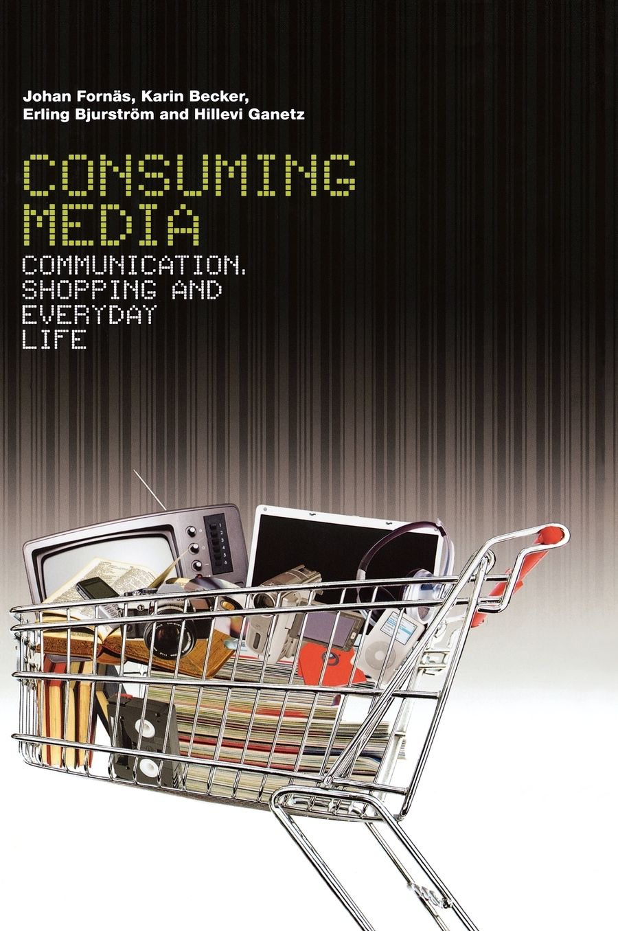 Consuming Media: Communication, Shopping and Everyday Life