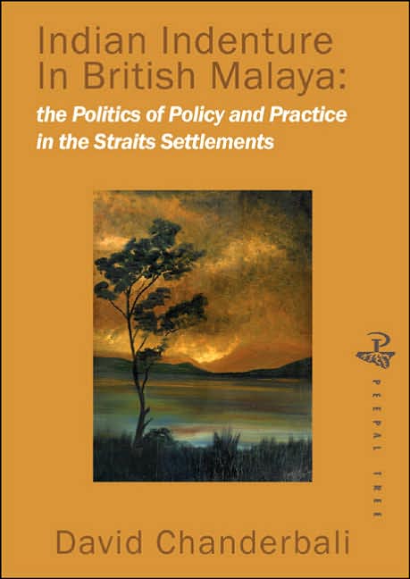 Indian Indenture in the Straits Settlements: The Politics of Policy and Practice in the Straits Settlements