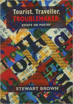 Tourist, Traveller, Troublemaker: Essays on Poetry