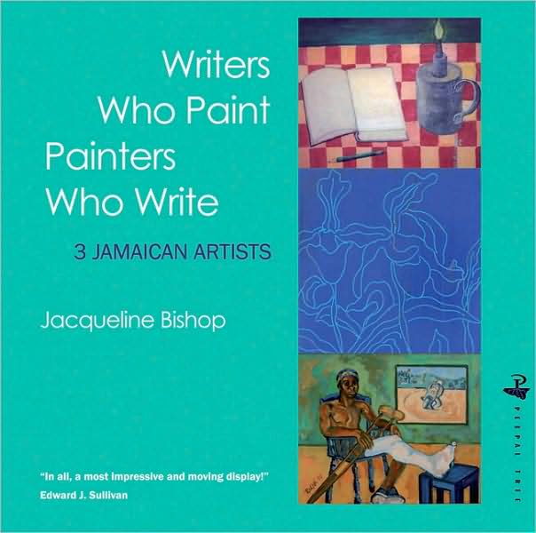 Writers Who Paint Painters Who Write: 3 Jamaican Artists
