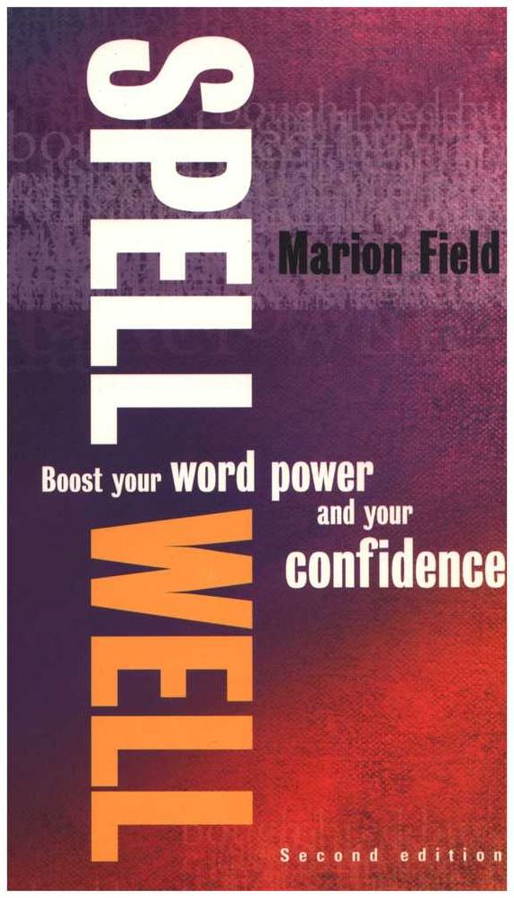 Spell Well, 2nd Edition: Boost your word power and your confidence