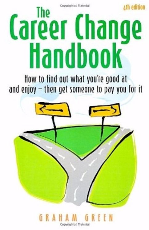 Career Change Handbook, The 4th Edition: How to find out what you're good at and what you enjoy - the