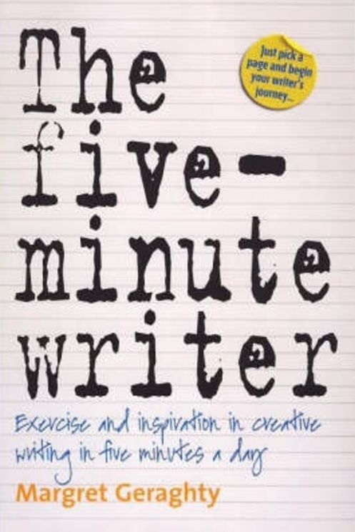 The Five-Minute Writer: Exercise and Inspiration in Creative Writing in Five Minutes a Day
