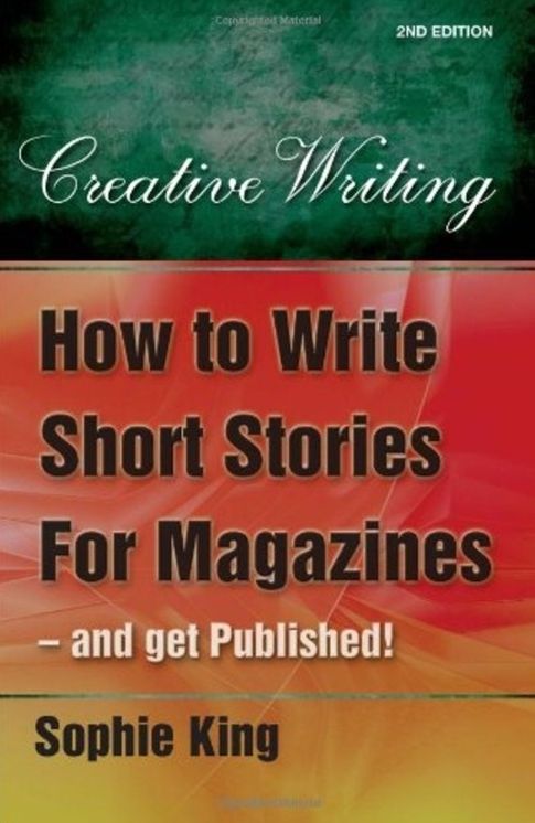 How To Write Short Stories For Magazines And Get Published! 2Nd Edition